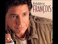 Frédéric François - Non je n'ai jamais aime comme je t'aime aujourd'hui
