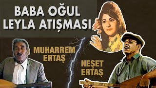 BABA OĞUL ATIŞMASI: Neşet Ertaş - Muharrem Ert