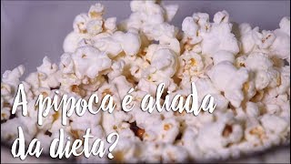 Fica a Dica - A pipoca é aliada da dieta?