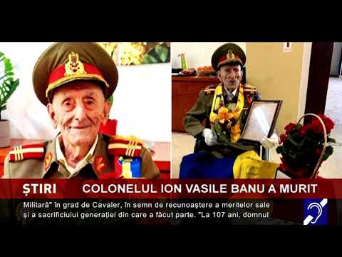 Colonelul în rezervă Ion Vasile Banu a murit la 107 ani
