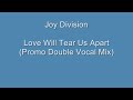 Joy Division - Love Will Tear Us Apart (Promo Double Vocal Mix) Joy Division - Love Will Tear Us Apart (Promo Double Vocal Mix)