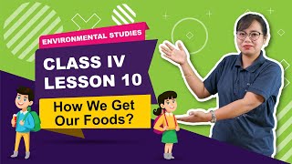 Lesson 10 - How We Get Our Foods