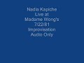audio only!   improvisation ! 
nadia kapiche live at madame wong's west, (west l.a.) 7/22/1981 
toni childs: vocals; michael steele: bass; steve schiff: guitar; mark buchholtz: keyboards/sax; richard larsen: keyboards/sax; drums: unknown!  yes, this was mickie from the bangles! yes, this was singer toni childs whose first album was 