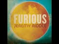 Furious by Jeremy Riddle from the album Furious (2011) I DO NOT OWN THE MUSIC NOR THE LYRICS. Nothing can tear us from The grip of His mighty love We've only glimpsed His vast affection Heard whispers of His heart and passion It's pouring out His love is deep, His love is wide And it covers us His love is fierce, His love is strong It is furiousHis love is sweet, His love is wild And it's waking hearts to life The Father loves and sends His Son The Son lays down His life for all He lavishes His love upon us He calls us now His sons and daughters He's reaching out You're waking my heart to life You are waking me to life With Your love, with Your love With Your love