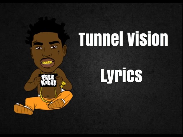 kodak black tunnel vision lyrics kodak black tunnel vision lyrics