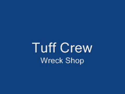 Tuff Crew- Wreck Shop