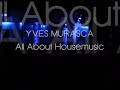Yves Murasca - All About Housemusic