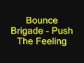 Bounce Brigade - Push The Feelin