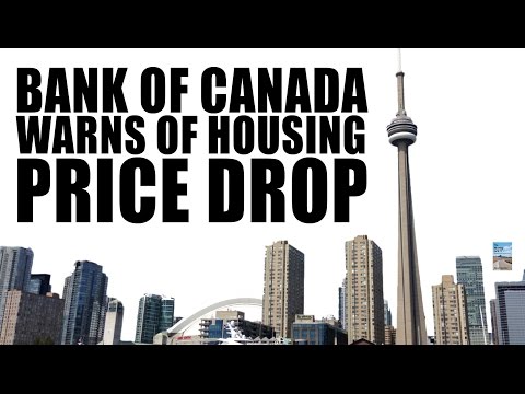 Bank of Canada Warns of Real Estate Price Drop in Canada! Bank of Canada Warns of Real Estate Price Drop in Canada!