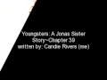 Youngsters: A Jonas Sister Story~Chapter 39