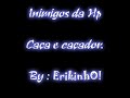 Inimigos da hp- Ca�a e ca�ador (ErikinhO)