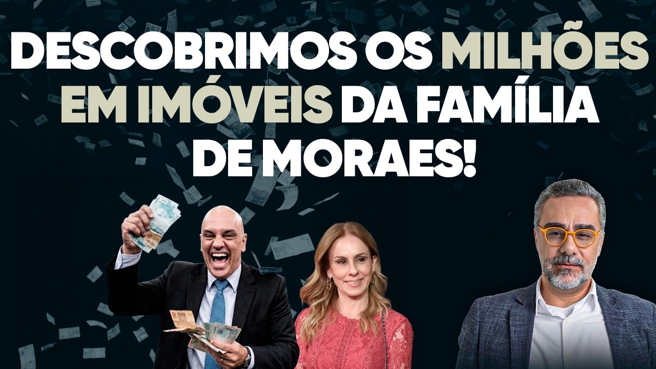 🚨 Família de Moraes comprou milhões em imóveis e triplicou de patrimônio!