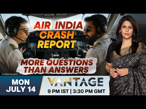 LIVE: Air India Crash Report Leaves More Questions Than Answers | Vantage with Palki Sharma | N18G