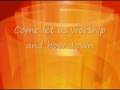 Come Let Us Worship and Bow Down - Benjie Lyn Hemphill