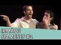 Os Barbixas - Improvável - Irmãos Siameses (com Marcelo Tas e Rafinha Bastos)