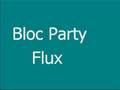 Bloc Party - Flux