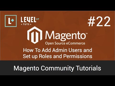 Magento Community Tutorials #22 – How To Add Admin Users and Set up Roles and Permissions