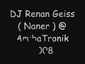 DJ Renan Geiss ( Naner ) @ Aruba Tronik 2008