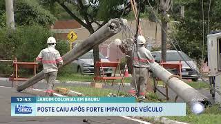 Jardim Colonial em Bauru: poste caiu após forte impacto de veículo