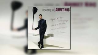 Ahmet Koç  - Tükeneceğiz