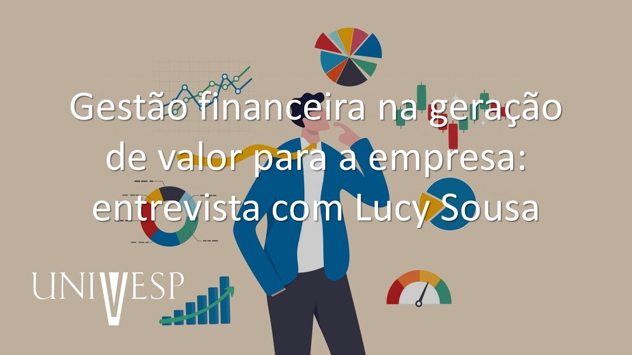 Estratégias Financeiras - Gestão financeira na geração de valor para a empresa: entrevista com Lucy