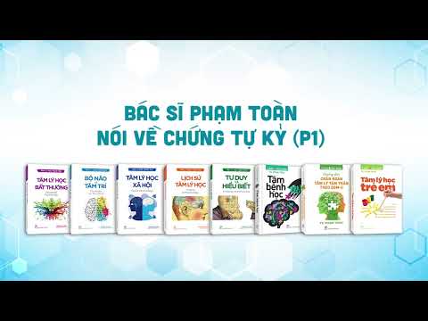 TS Phạm Toàn giải thích về nguyên nhân chứng tự kỷ