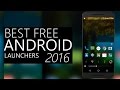 Top 5 Best FREE Android Launchers 2016 - 2017! Customize Your Android phone with Best Android Themes Top 5 Best FREE Android Launchers 2016 - 2017! Customize Your Android phone with Best Android Themes