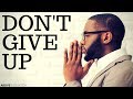 DON’T GIVE UP | God is With You DON’T GIVE UP | God is With You