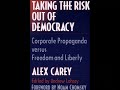 Taking the Risk Out of Democracy - Alex Carey 2/5