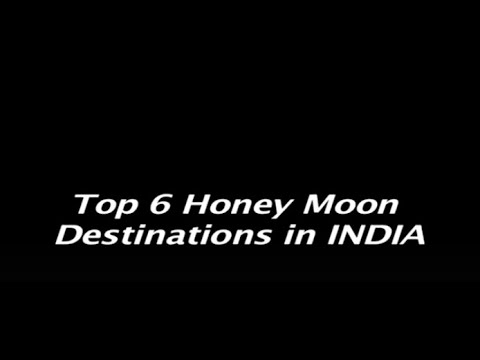 Top 6 Honeymoon Destinations in INDIA