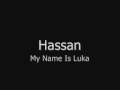videos de Hassan - My Name Is Luka