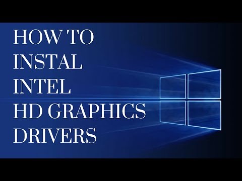 HOW TO INSTALL INTEL HD GRAPHICS DRIVERS