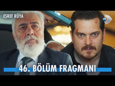 Eşref Rüya 46. Bölüm Fragmanı                                                                                                                                                                                                                             