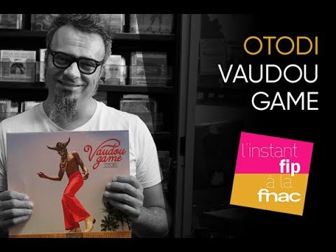 L'instant Fip à la Fnac présente Otodi de Vaudou Game L'instant Fip à la Fnac présente Otodi de Vaudou Game
