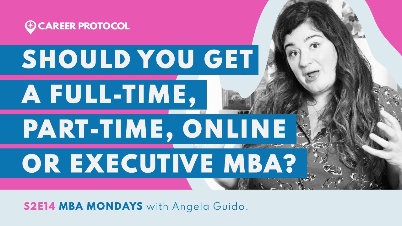 Executive MBA? Part-time, Online, or Full-time MBA? Which Is Best For You?