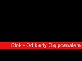 Stok - Od kiedy Cię poznałem