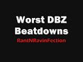 Rant 14: Worst DBZ Beatdowns Rant 14: Worst DBZ Beatdowns