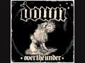 Down - NOD (Down III:Over The Under)