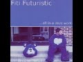 Fiti Futuristic - Fiti Futuristic Theme Song Fiti Futuristic - Fiti Futuristic Theme Song