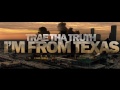 Trae Tha Truth - I'm From Texas Ft. Kirko Bangz, Slim Thug, Paul Wall, Bun B & Z-Ro [2012 Official]