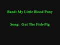 Gut The Fish-Pig By: My Little Blood Pony
