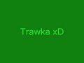 Trawka xD