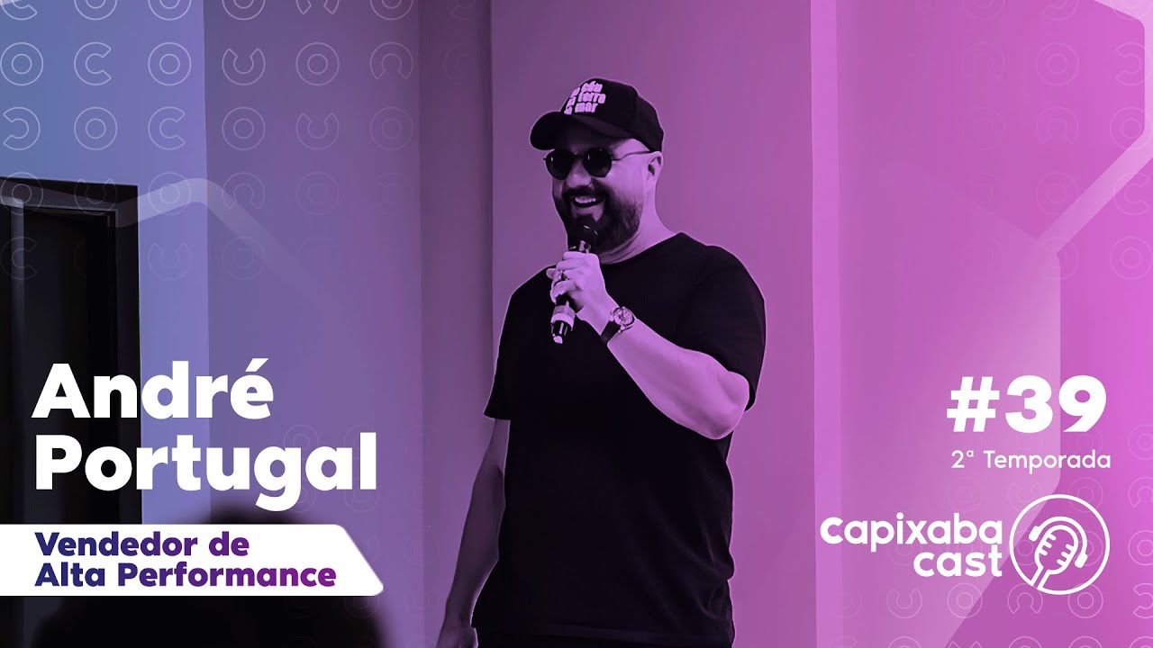 CAPIXABA CAST – ANDRÉ PORTUGAL #39 – 2ª TEMPORADA