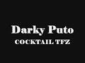 [Cocktail TFZ] Darky Puto (Solo Audio)
