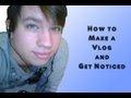 How to Make a Vlog and Get Noticed!