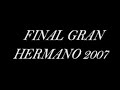 FINAL GRAN HERMANO 2007 ARGENTINA FINAL GRAN HERMANO 2007 ARGENTINA