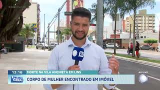 Morte na Vila Anchieta em Lins: corpo de mulher encontrado em imóvel