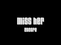 Miss her - Encore