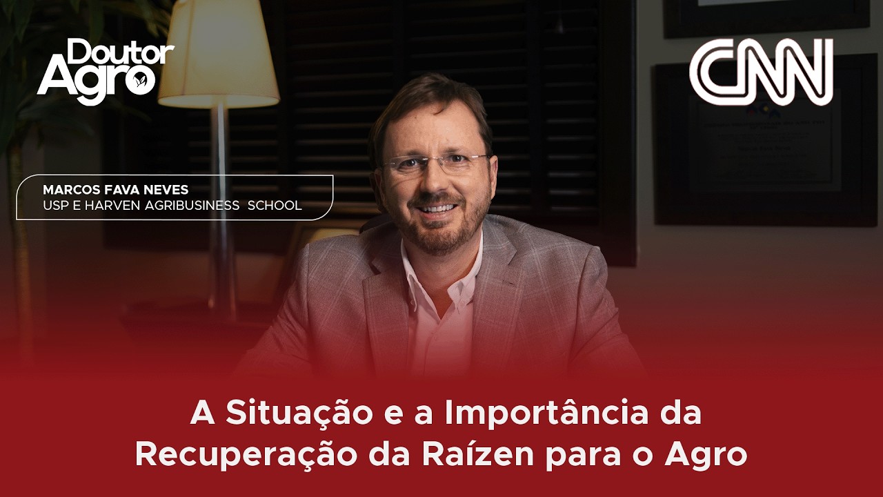 A Situação e a Importância da Recuperação da Raízen para o Agro | DoutorAgro | Marcos Fava Neves