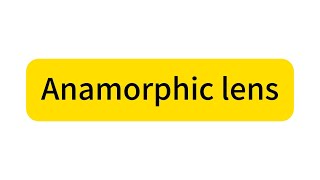Anamorphic lens